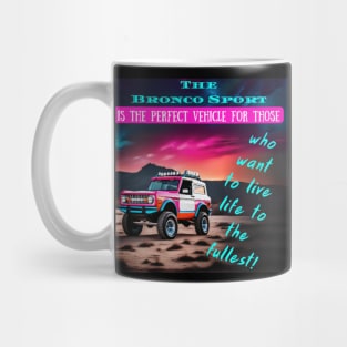 Bronco Sport: The Vehicle for an Adventure-Filled Life Mug